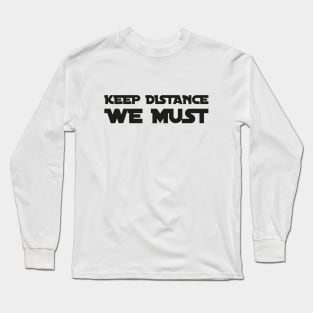 KEEP DISTANCE WE MUST funny saying quote ironic sarcasm gift Long Sleeve T-Shirt